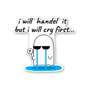 I Will Handel It But I Will Cry First Sticker waterproof vinyl decal for laptop, bike, car & bottle