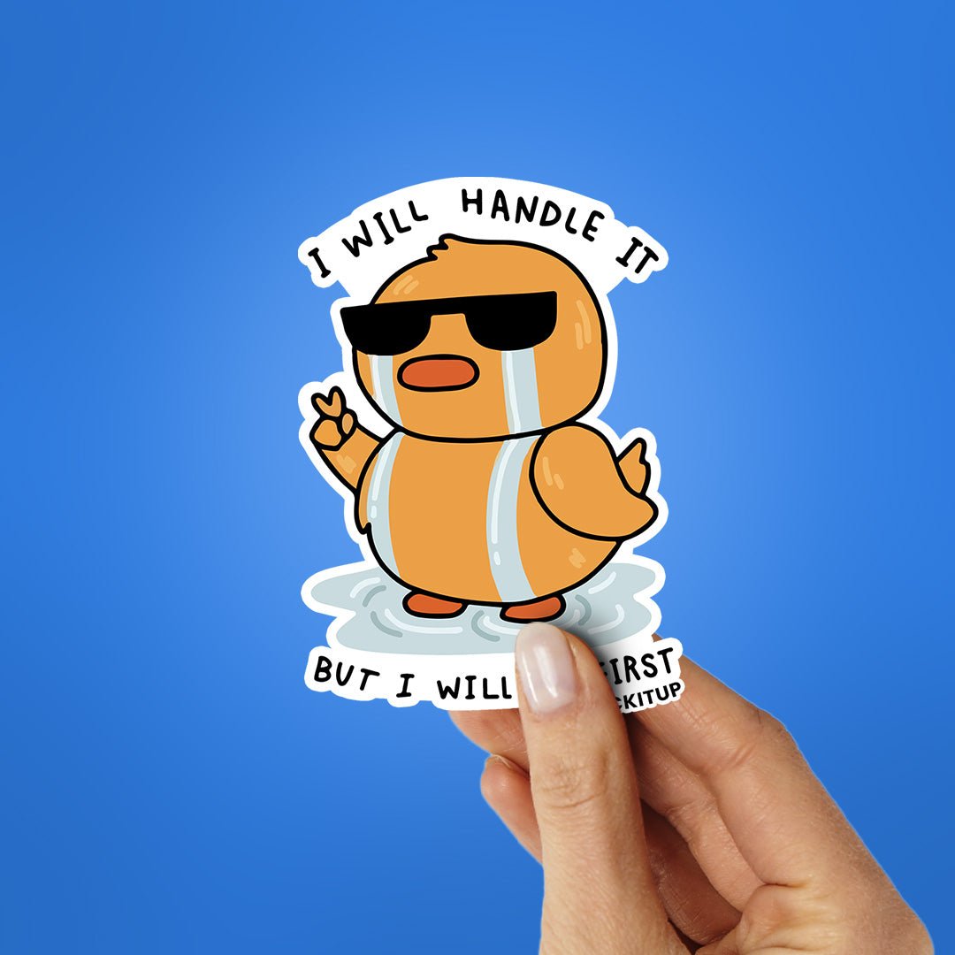I Will Handle It Sticker - STICK IT UP