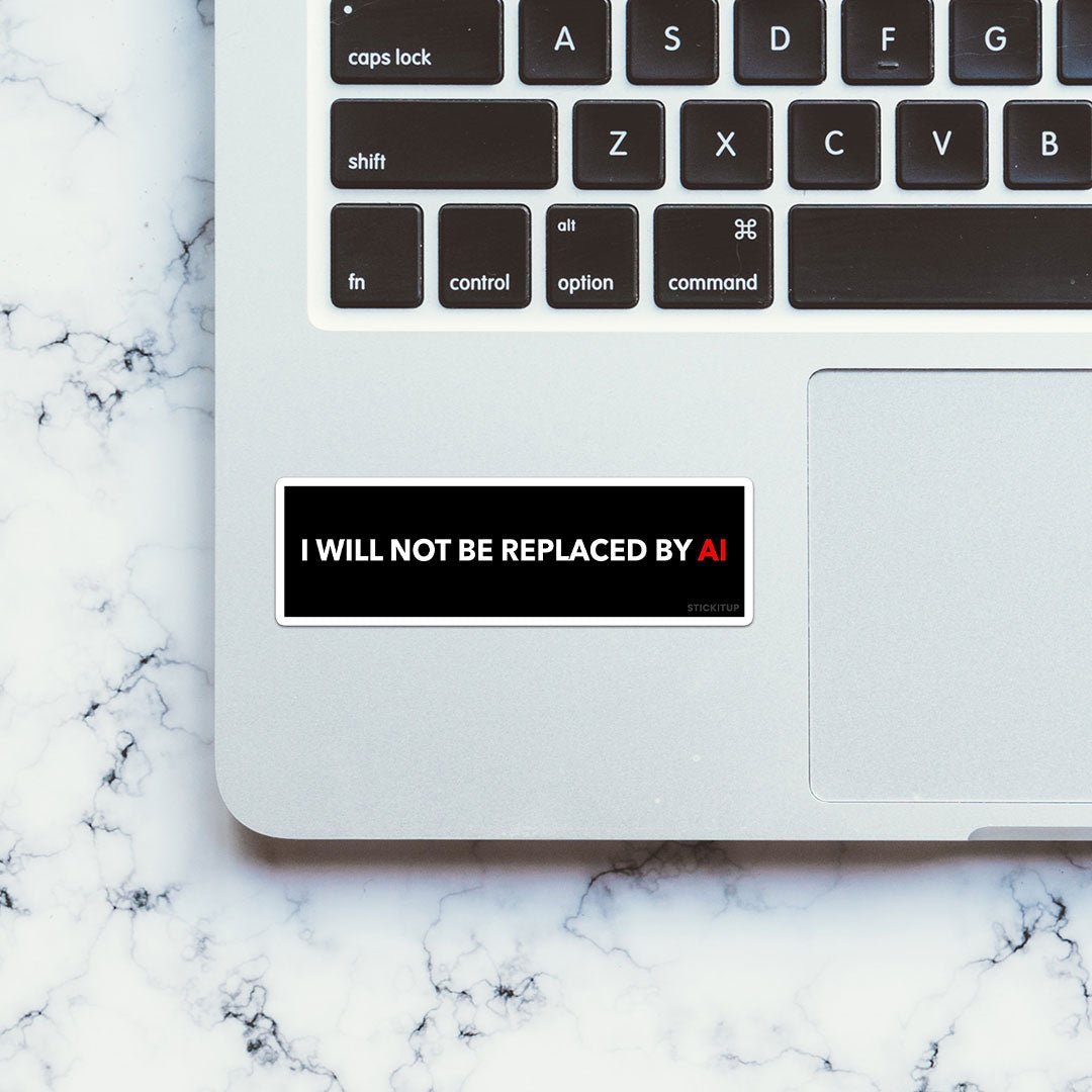I Will Not Be Replaced By Sticker waterproof vinyl decal for laptop, bike, car & bottle