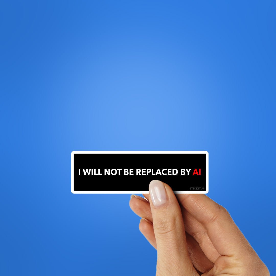 I Will Not Be Replaced By Sticker waterproof vinyl decal for laptop, bike, car & bottle