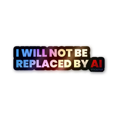 I Will Not Be Replaced Holographic Stickers