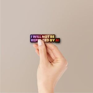 I Will Not Be Replaced Holographic Stickers - Holographic stickers | STICK IT UP