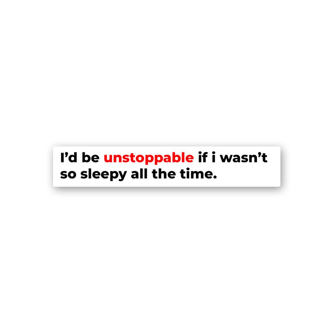I'D Be Unstoppable Sticker waterproof vinyl decal for laptop, bike, car & bottle