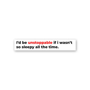 I'D Be Unstoppable Sticker waterproof vinyl decal for laptop, bike, car & bottle