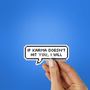 IF KARMA DOESN'T HIT YOU I WILL Sticker waterproof vinyl decal for laptop, bike, car & bottle