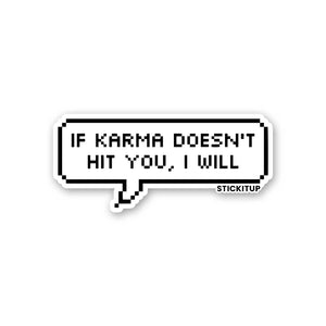 IF KARMA DOESN'T HIT YOU I WILL Sticker waterproof vinyl decal for laptop, bike, car & bottle