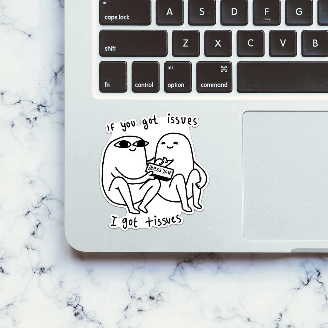 If You Got Issues I Got Tissues Sticker waterproof vinyl decal for laptop, bike, car & bottle