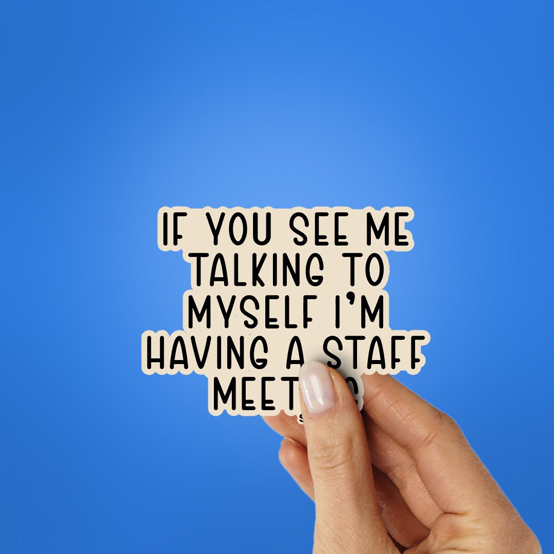 If You See Me Talking Sticker waterproof vinyl decal for laptop, bike, car & bottle