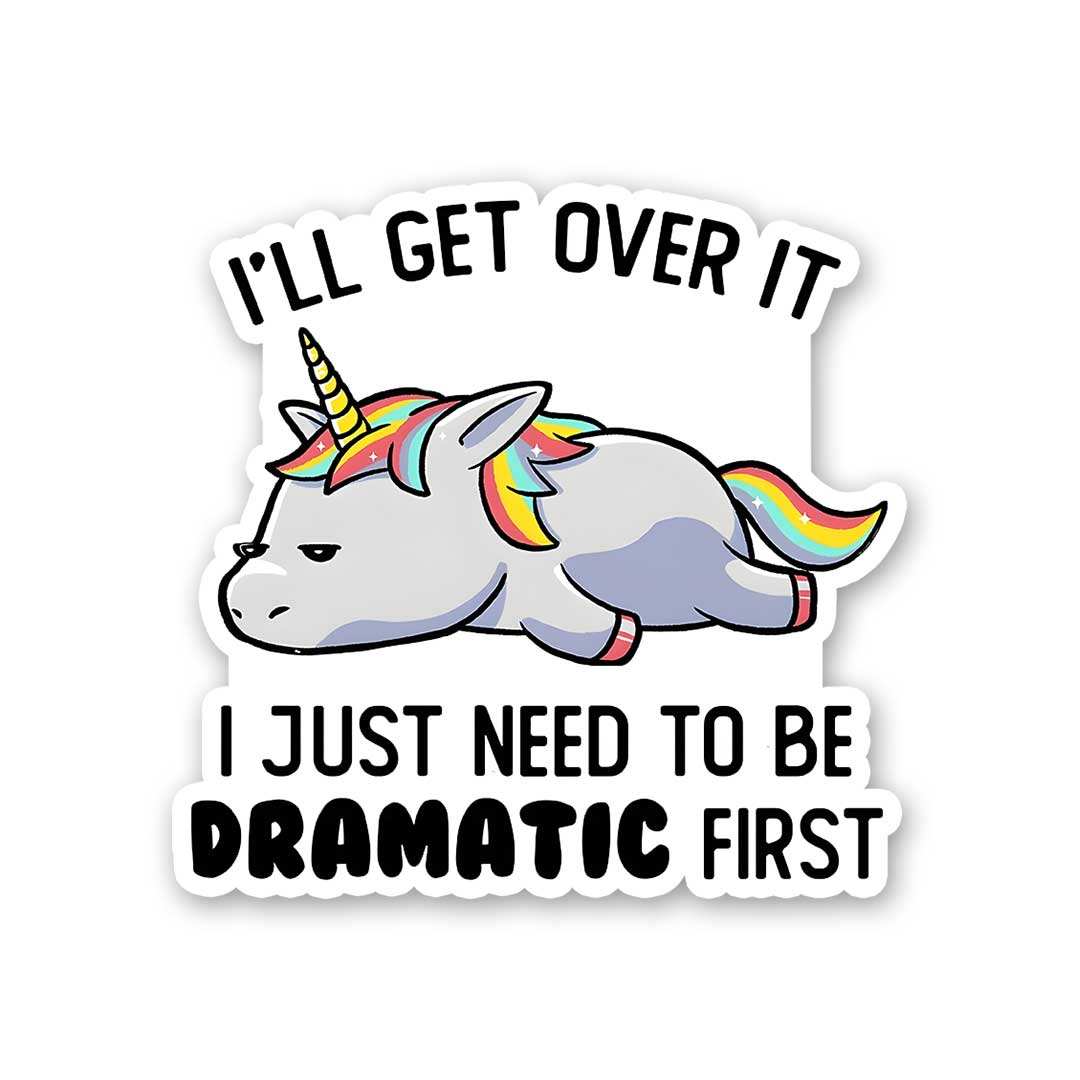 I'll Get Over It Sticker waterproof vinyl decal for laptop, bike, car & bottle