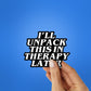 I'll Unpack Sticker waterproof vinyl decal for laptop, bike, car & bottle