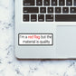 Im a Red Flag but the Material is Quality Sticker - Stickers | STICK IT UP
