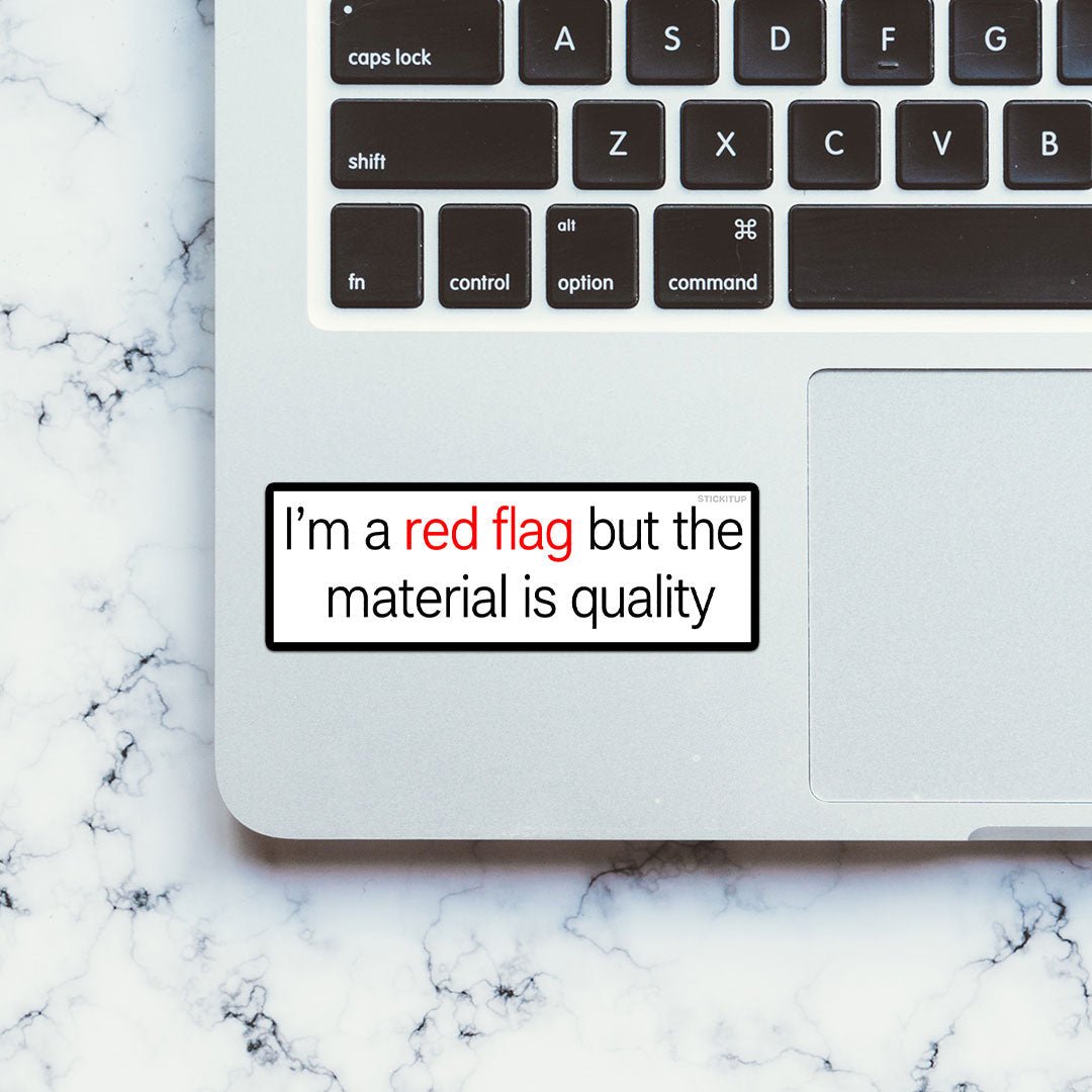 Im a Red Flag but the Material is Quality Sticker - Stickers | STICK IT UP