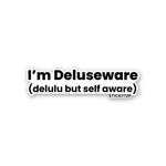 IM DELUSEWARE Sticker waterproof vinyl decal for laptop, bike, car & bottle