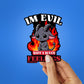 Im Evil Sticker waterproof vinyl decal for laptop, bike, car & bottle