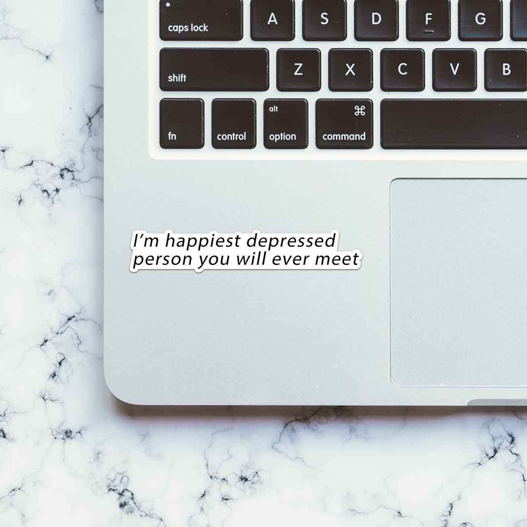 I'M Happiest Depressd Person Sticker waterproof vinyl decal for laptop, bike, car & bottle