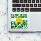 Im in the Empire Business Sticker