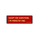 I'm Perfectly Fine Sticker waterproof vinyl decal for laptop, bike, car & bottle