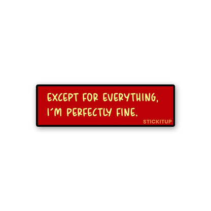 I'm Perfectly Fine Sticker waterproof vinyl decal for laptop, bike, car & bottle