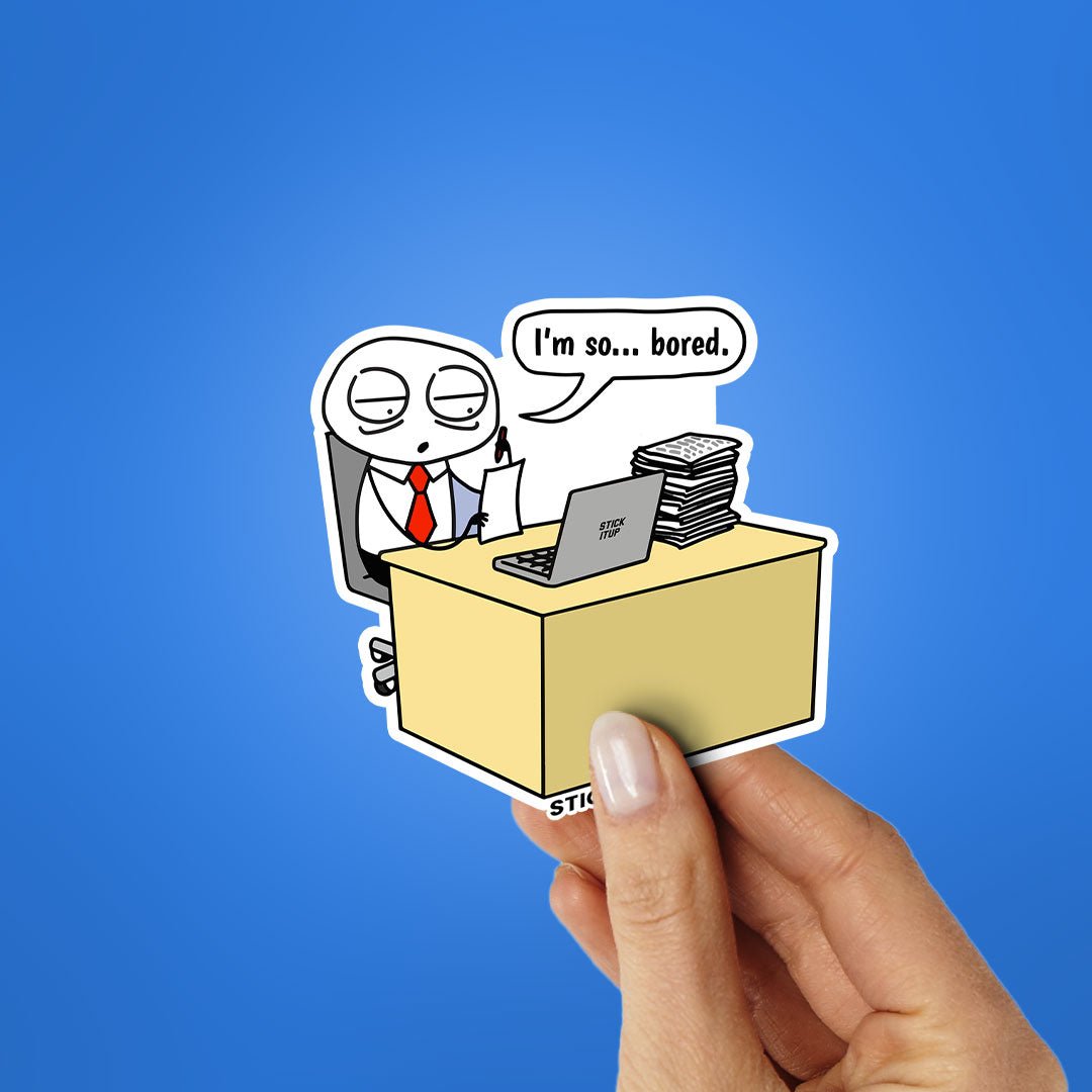 Im So Bored Sticker waterproof vinyl decal for laptop, bike, car & bottle
