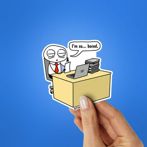 Im So Bored Sticker waterproof vinyl decal for laptop, bike, car & bottle