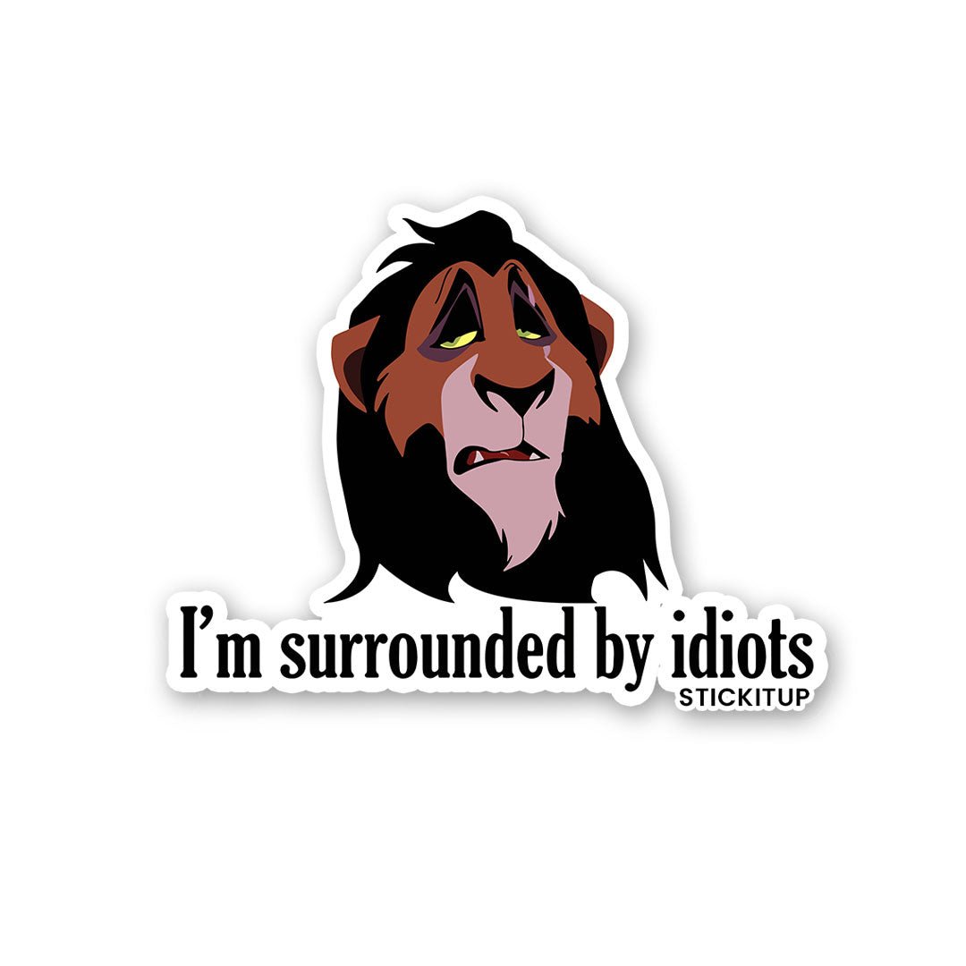 I'm Surrounded By Idiots Sticker - Stickers | STICK IT UP