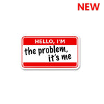 I'm The Problem Its Me Sticker waterproof vinyl decal for laptop, bike, car & bottle