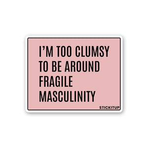 I'm Too Clumsy To Be Around Sticker waterproof vinyl decal for laptop, bike, car & bottle