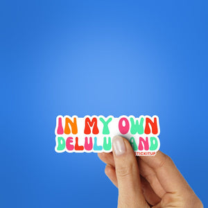 In My Own Delulu Land Sticker waterproof vinyl decal for laptop, bike, car & bottle