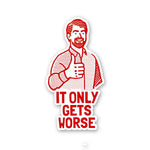 It Only Gets Worse Sticker - Stickers | STICK IT UP
