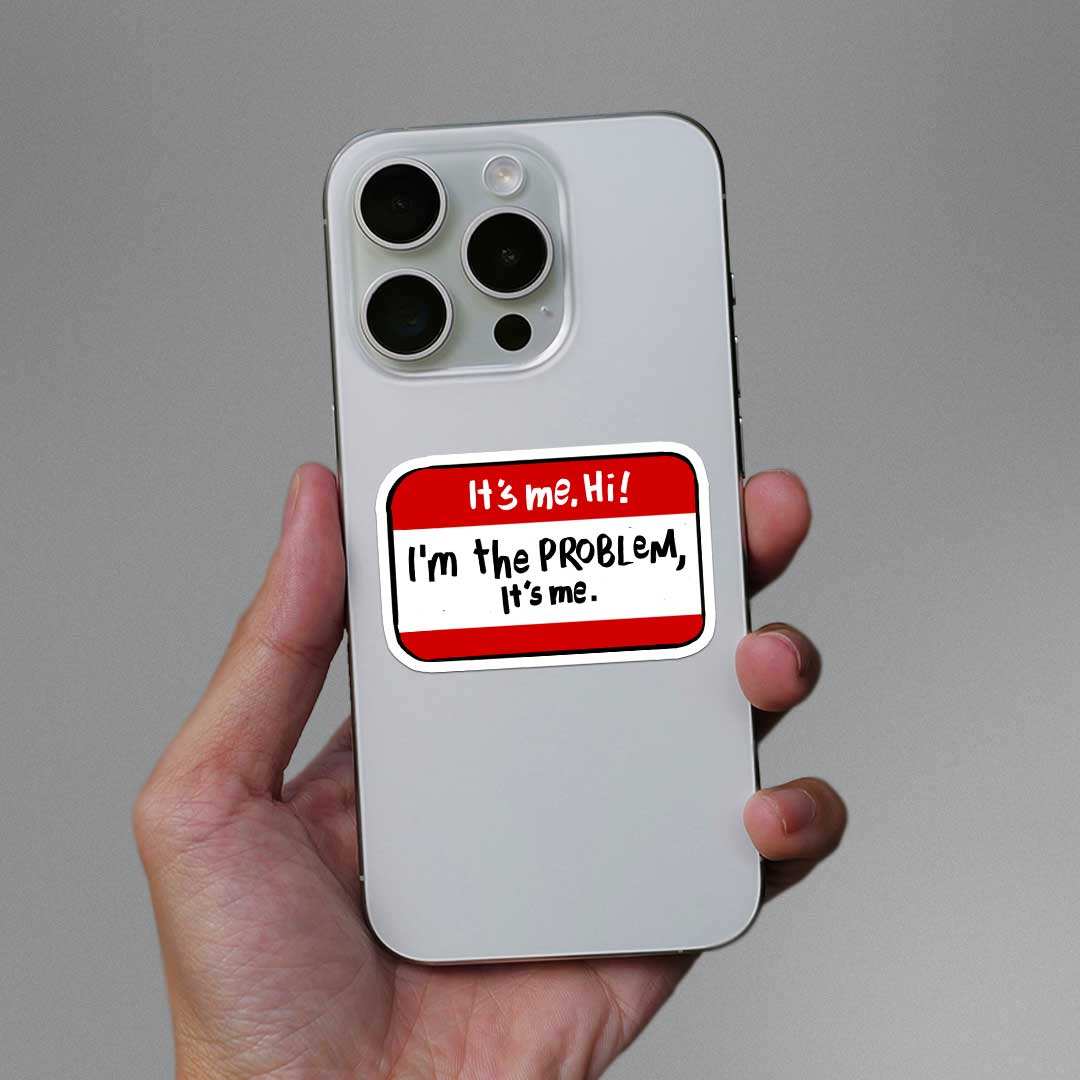 It's Me Hii I'm The Problem Sticker waterproof vinyl decal for laptop, bike, car & bottle