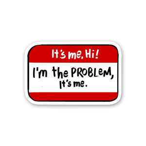 It's Me Hii I'm The Problem Sticker waterproof vinyl decal for laptop, bike, car & bottle