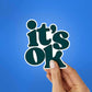 Its Ok Sticker waterproof vinyl decal for laptop, bike, car & bottle