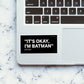 It's Okay I'm The Hero Sticker - Stickers | STICK IT UP