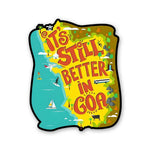 Its Still Better In Goa Sticker waterproof vinyl decal for laptop, bike, car & bottle