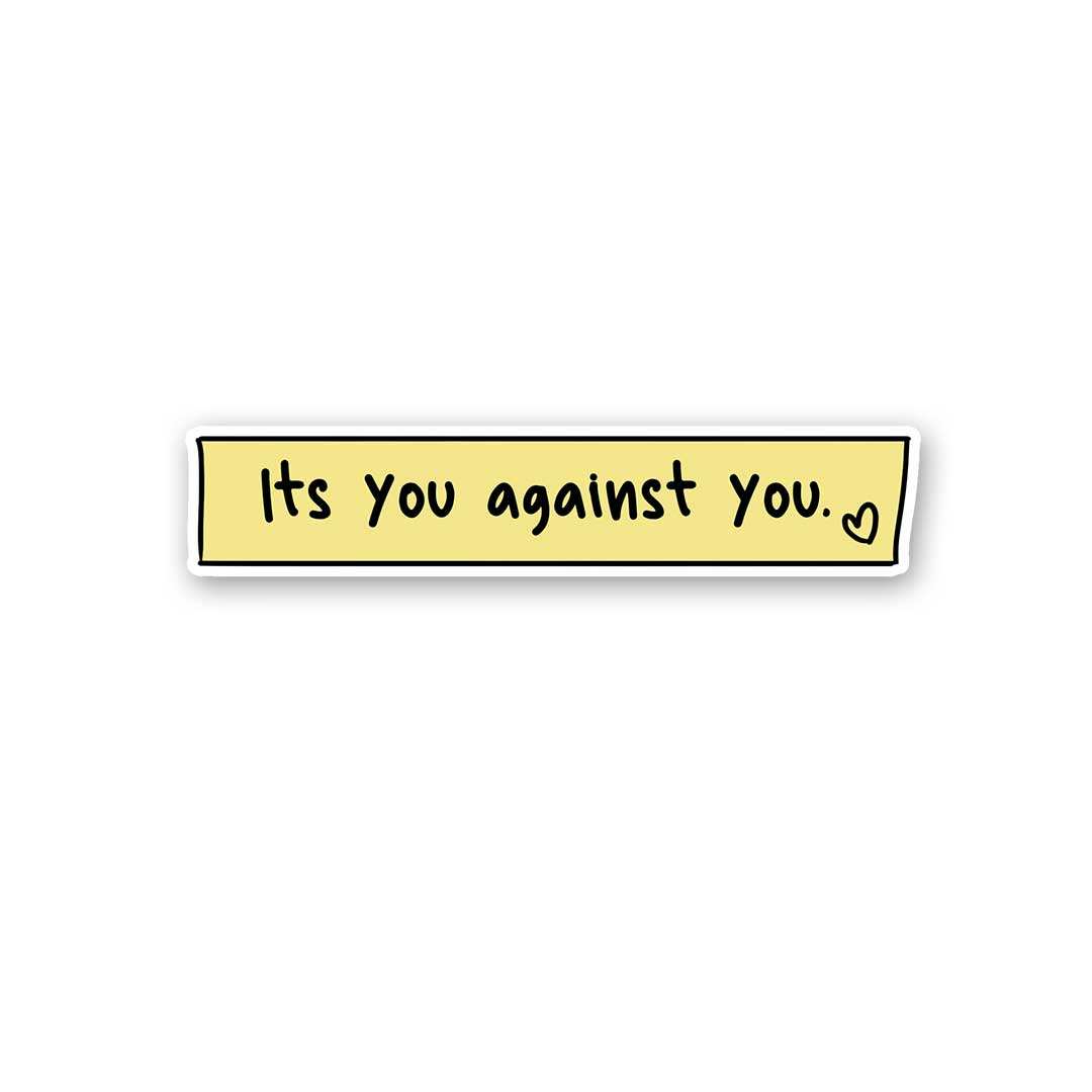 Its You Against You Sticker - Stickers | STICK IT UP