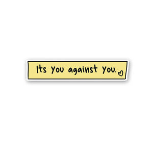 Its You Against You Sticker waterproof vinyl decal for laptop, bike, car & bottle