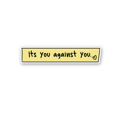 Its You Against You Sticker - STICK IT UP
