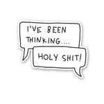 I'Ve Been Thinging..Holy Shit Sticker waterproof vinyl decal for laptop, bike, car & bottle