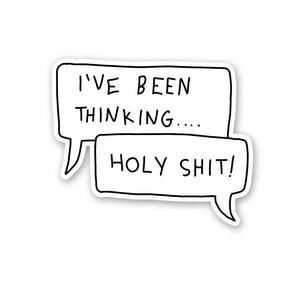 I'Ve Been Thinging..Holy Shit Sticker waterproof vinyl decal for laptop, bike, car & bottle