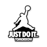 Just Do It Sticker waterproof vinyl decal for laptop, bike, car & bottle