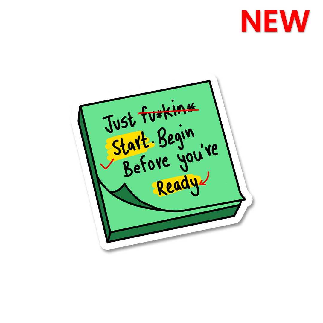 Just Fuckin Start Sticker - Stickers | STICK IT UP