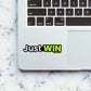 Just Win Sticker waterproof vinyl decal for laptop, bike, car & bottle