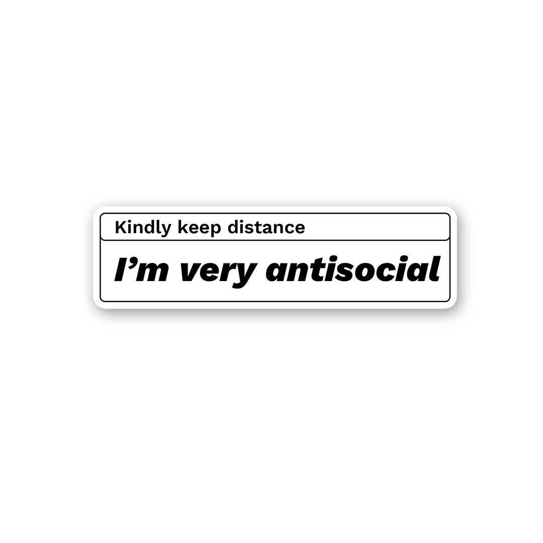 Kindly Keep Distance I'M Very Antisocial Sticker - Stickers | STICK IT UP