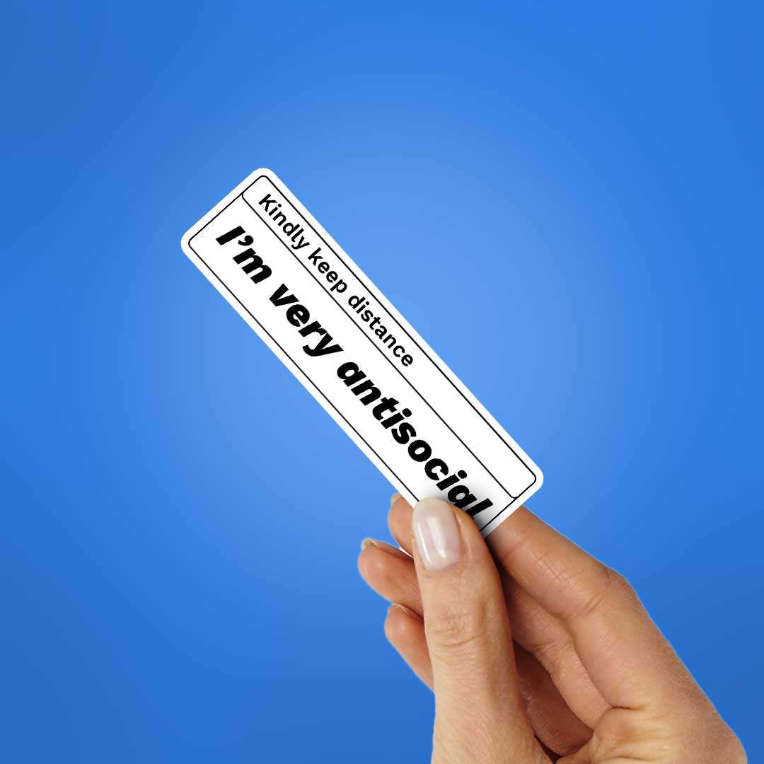 Kindly Keep Distance I'M Very Antisocial Sticker waterproof vinyl decal for laptop, bike, car & bottle