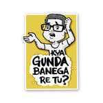 Kya Gunda Banega Re Tu Sticker waterproof vinyl decal for laptop, bike, car & bottle
