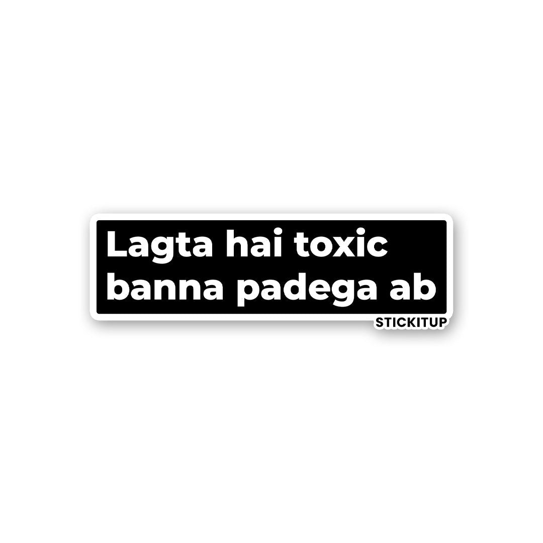 LAGTA HAI TOXIC BANNA PADEGA AB Sticker - Stickers | STICK IT UP