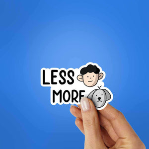 Less More Sticker waterproof vinyl decal for laptop, bike, car & bottle