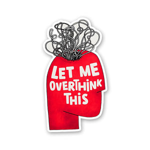 Let Me Overthink This Sticker waterproof vinyl decal for laptop, bike, car & bottle