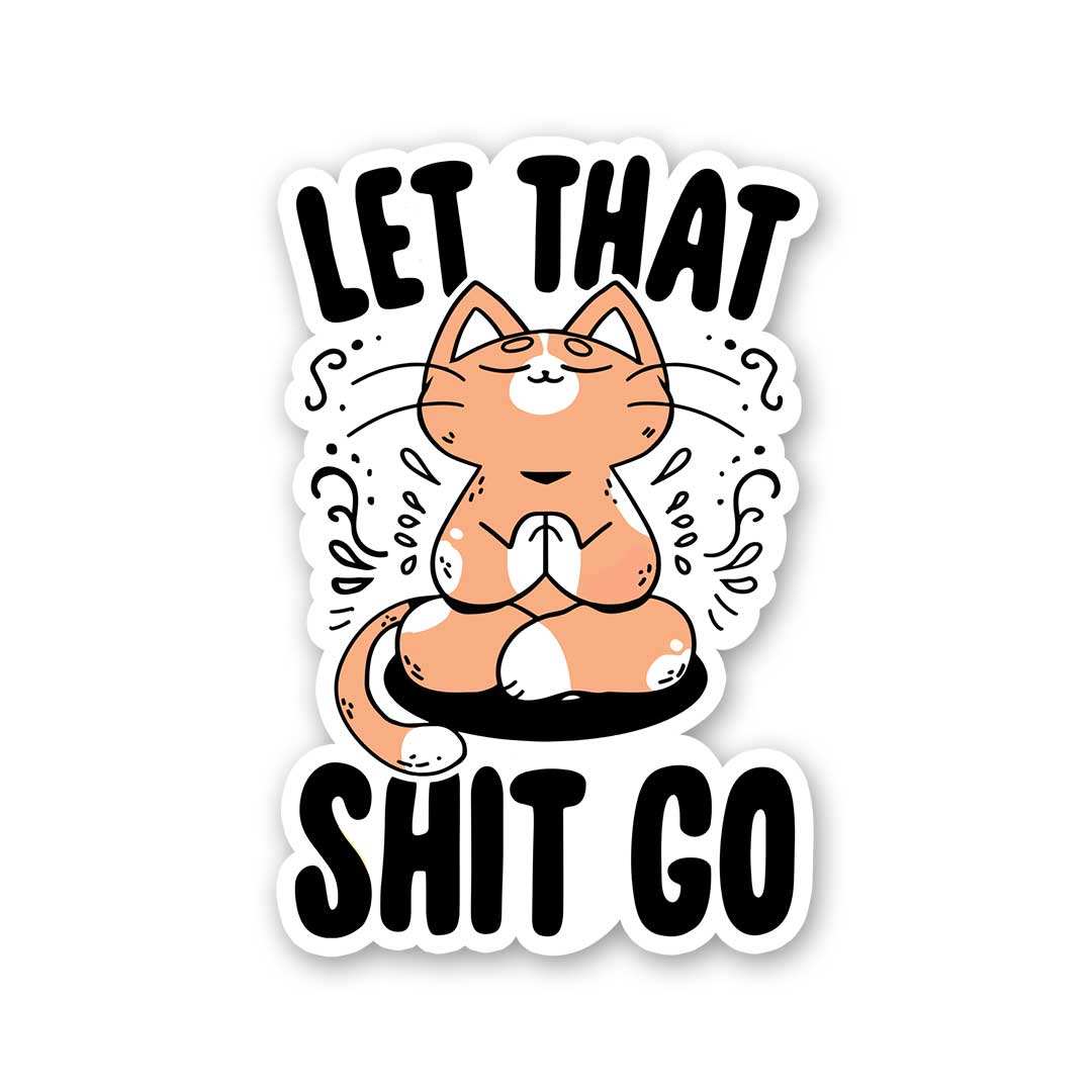 Let That Shit Sticker - Stickers | STICK IT UP