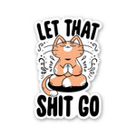 Let That Shit Sticker waterproof vinyl decal for laptop, bike, car & bottle